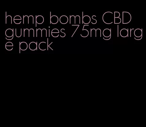 hemp bombs CBD gummies 75mg large pack