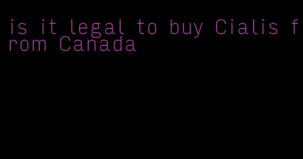 is it legal to buy Cialis from Canada