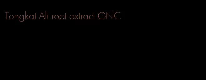 Tongkat Ali root extract GNC