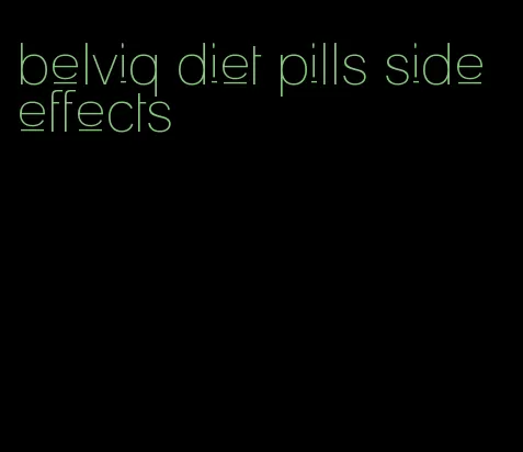 belviq diet pills side effects