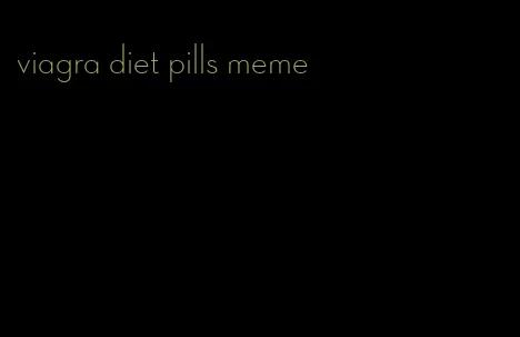 viagra diet pills meme