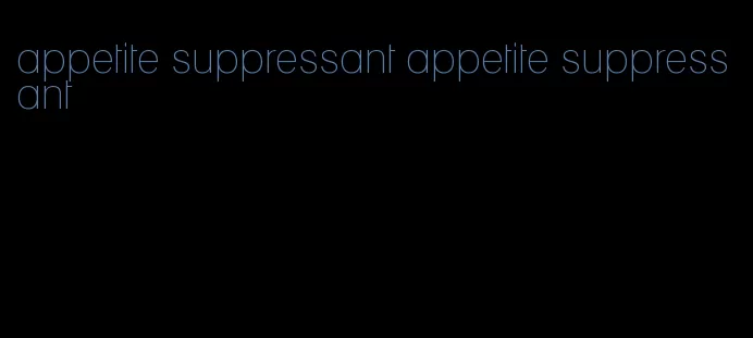 appetite suppressant appetite suppressant