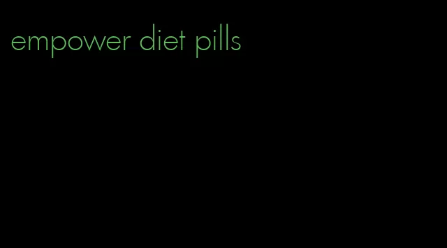 empower diet pills