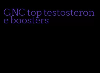 GNC top testosterone boosters