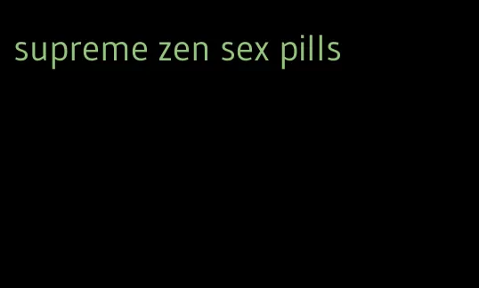 supreme zen sex pills