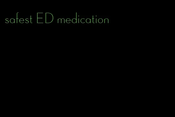 safest ED medication