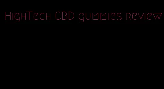 HighTech CBD gummies review