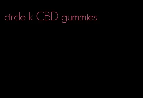 circle k CBD gummies