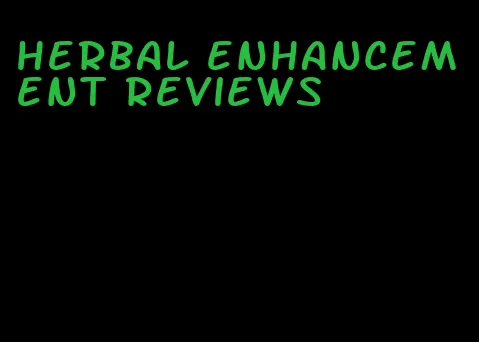 herbal enhancement reviews