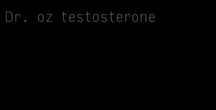 Dr. oz testosterone