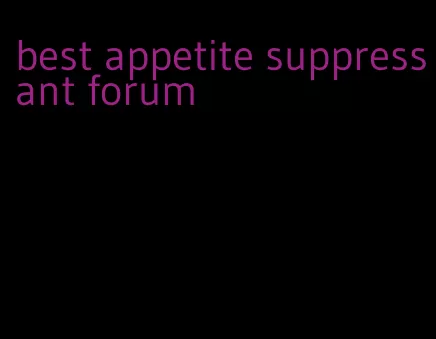 best appetite suppressant forum