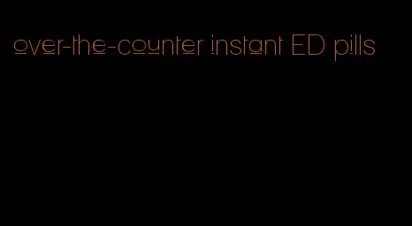 over-the-counter instant ED pills