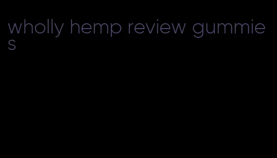 wholly hemp review gummies