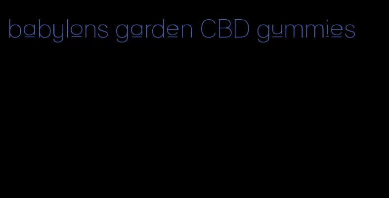 babylons garden CBD gummies