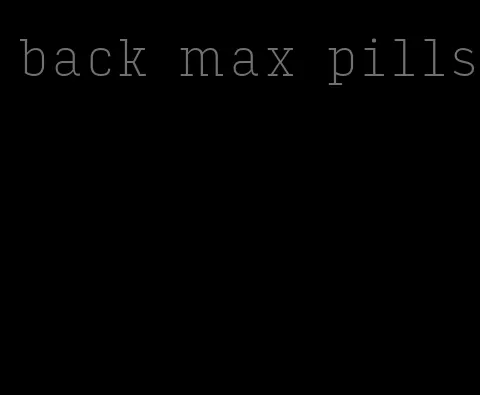 back max pills