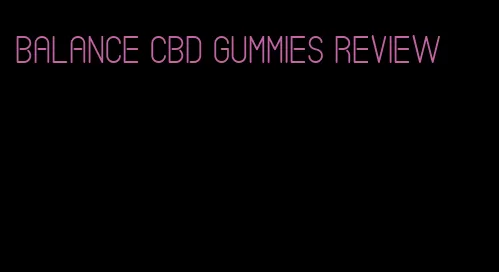 balance CBD gummies review