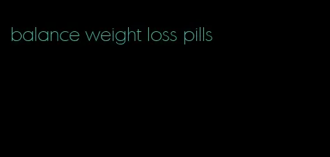 balance weight loss pills