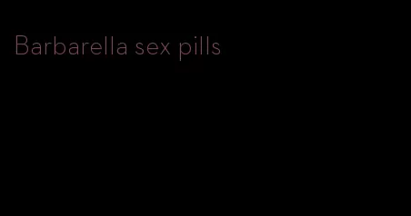 Barbarella sex pills