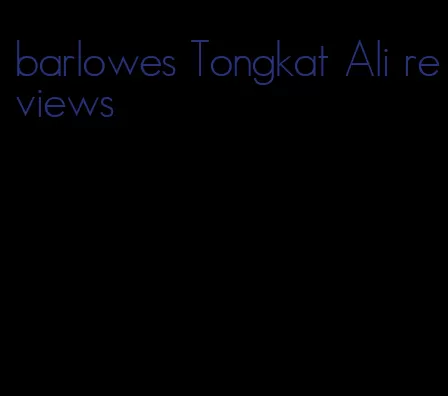 barlowes Tongkat Ali reviews