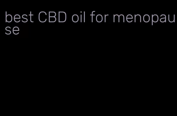 best CBD oil for menopause