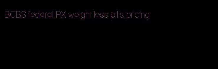 BCBS federal RX weight loss pills pricing