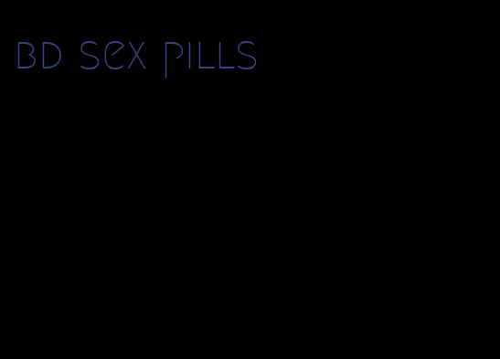 bd sex pills