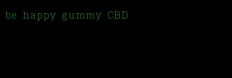 be happy gummy CBD