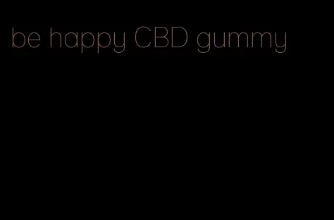 be happy CBD gummy