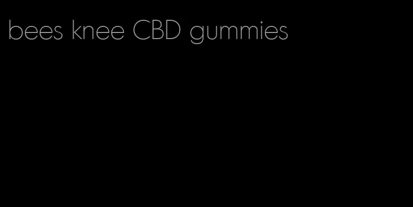 bees knee CBD gummies