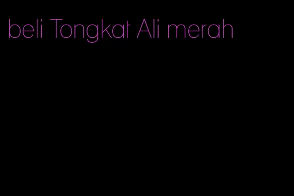 beli Tongkat Ali merah