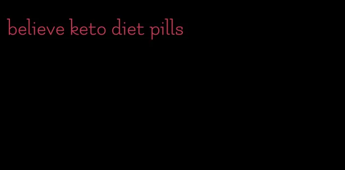 believe keto diet pills