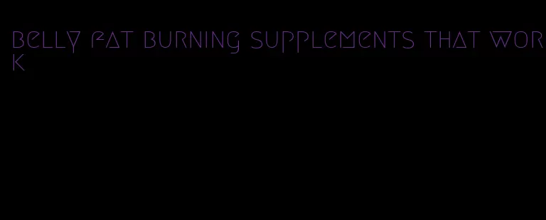 belly fat burning supplements that work