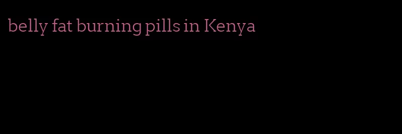 belly fat burning pills in Kenya