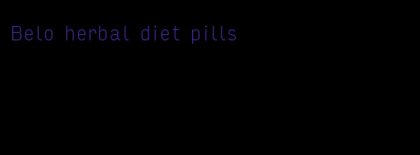 Belo herbal diet pills