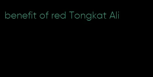 benefit of red Tongkat Ali