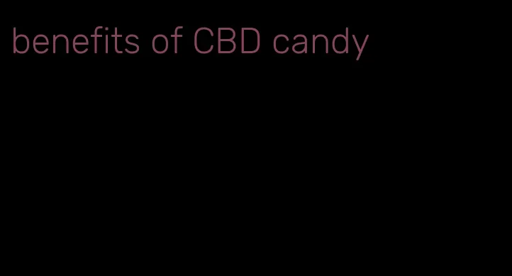 benefits of CBD candy