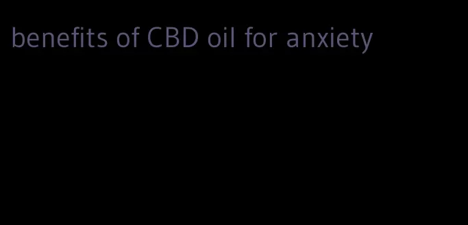 benefits of CBD oil for anxiety