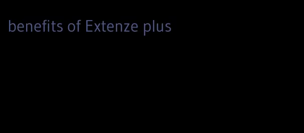 benefits of Extenze plus