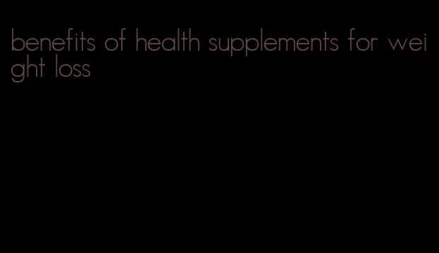 benefits of health supplements for weight loss