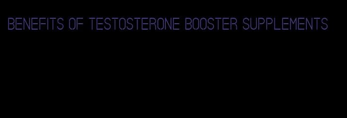 benefits of testosterone booster supplements