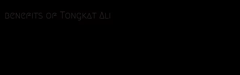 benefits of Tongkat Ali