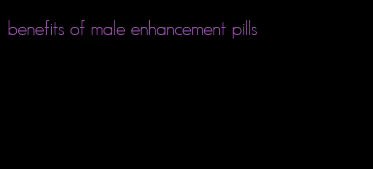 benefits of male enhancement pills