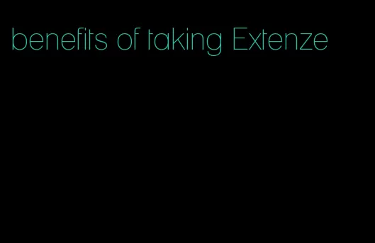 benefits of taking Extenze