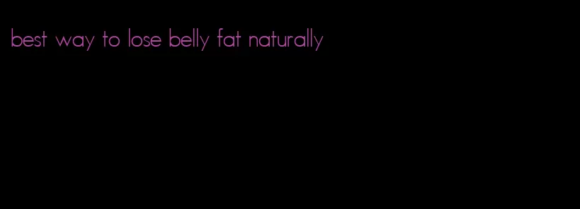 best way to lose belly fat naturally