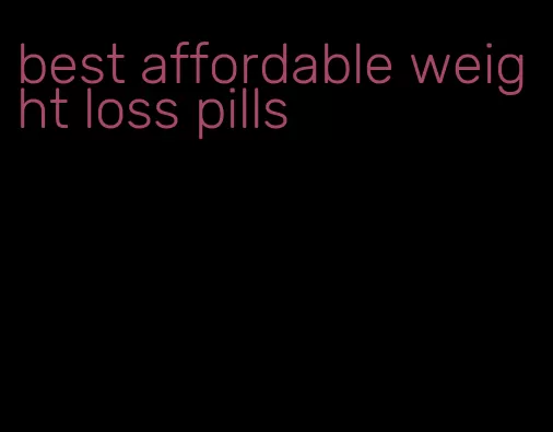 best affordable weight loss pills