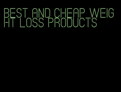 best and cheap weight loss products