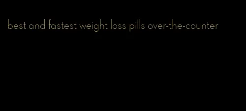 best and fastest weight loss pills over-the-counter