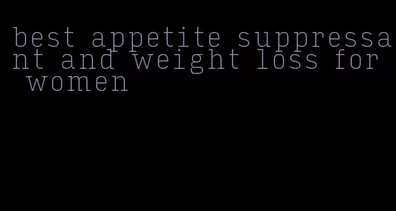 best appetite suppressant and weight loss for women