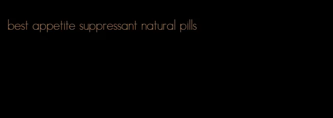 best appetite suppressant natural pills