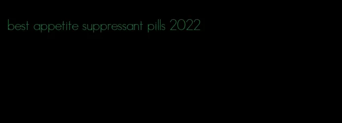 best appetite suppressant pills 2022